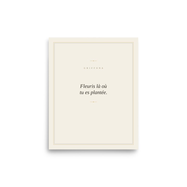 Affiche Premium Griffona — Fleuris Là Où Tu Es Plantée